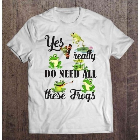 Melanie S Other - Yes I Really Do Need All These Frogs Funny Meme T-Shirt